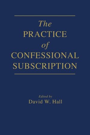 The Practice of Confessional Subscription image number 0