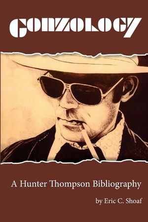 Gonzology: A Hunter Thompson Bibliography: Library Edition image number 0