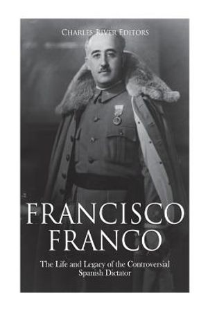 Francisco Franco: The Life and Legacy of the Controversial Spanish Dictator image number 0