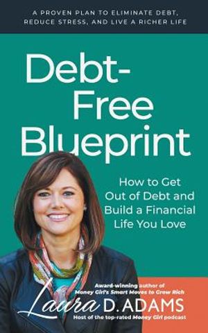 Debt-Free Blueprint: How to Get Out of Debt and Build a Financial Life You Love image number 0