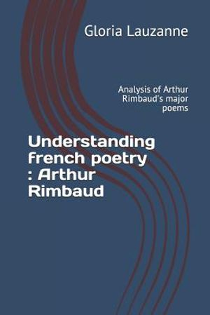 Understanding french poetry: Arthur Rimbaud: Analysis of Arthur Rimbaud's major poems image number 0
