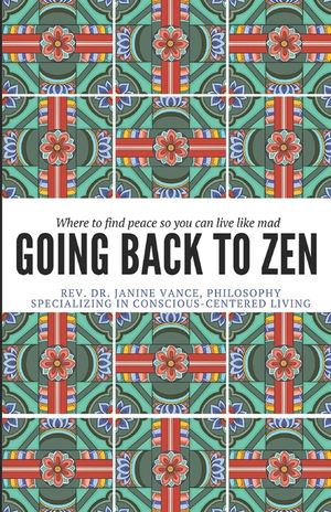 Going Back to Zen: Where to Find Peace So You Can Live Like Mad image number 0