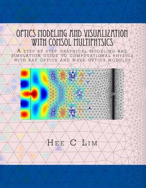 Optics Modeling and Visualization with COMSOL Multiphysics: A step by step graphical instruction manuscripts image number 0