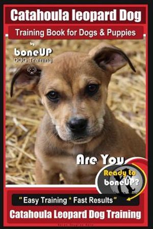 Catahoula Leopard Dog Training Book for Dogs & Puppies By BoneUP DOG Training: Are You Ready to Bone Up? Easy Training * Fast Results Catahoula Leopar image number 0