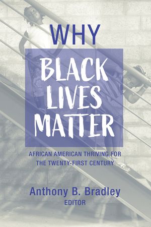 Why Black Lives Matter: African American Thriving for the Twenty-First Century image number 0