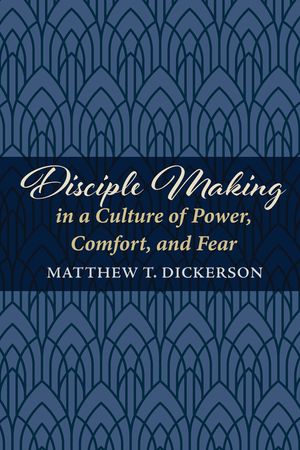 Disciple Making in a Culture of Power, Comfort, and Fear image number 0