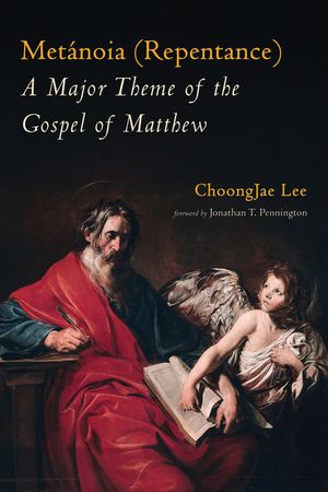 Met&aacute;noia (Repentance): A Major Theme of the Gospel of Matthew image number 0