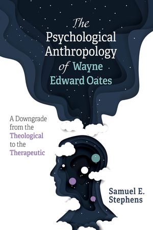 The Psychological Anthropology of Wayne Edward Oates: A Downgrade from the Theological to the Therapeutic image number 0