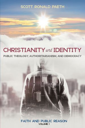 Christianity and Identity: Public Theology, Authoritarianism, and Democracy image number 0