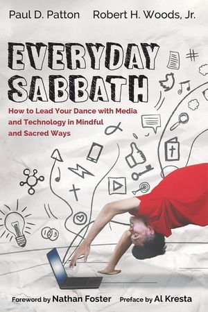 Everyday Sabbath: How to Lead Your Dance with Media and Technology in Mindful and Sacred Ways image number 0