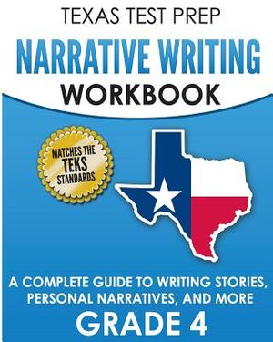 TEXAS TEST PREP Narrative Writing Workbook Grade 4: A Complete Guide to Writing Stories, Personal Narratives, and More image number 0
