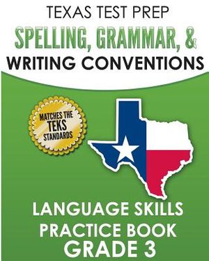 TEXAS TEST PREP Spelling, Grammar, and Writing Conventions Grade 3: Language Skills Practice Book image number 0