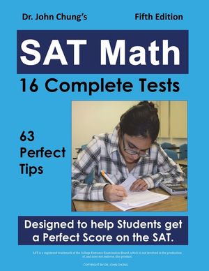 Dr. John Chung's SAT Math Fifth Edition: 63 Perfect Tips and 16 Complete Tests image number 0