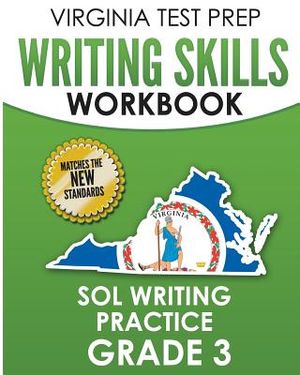 Virginia Test Prep Writing Skills Workbook Sol Writing Practice Grade 3: Develops Sol Writing, Research, and Reading Skills image number 0