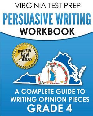 Virginia Test Prep Persuasive Writing Workbook Grade 4: A Complete Guide to Writing Opinion Pieces image number 0