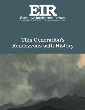 This Generation's Rendezvous with History: Executive Intelligence Review; Volume 45, Issue 31 image number 0