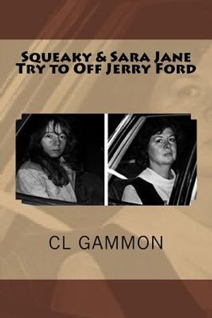 Squeaky & Sara Jane Try to Off Jerry Ford image number 0