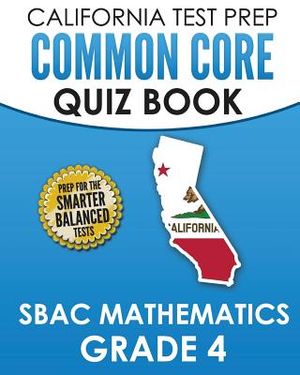 CALIFORNIA TEST PREP Common Core Quiz Book SBAC Mathematics Grade 4: Preparation for the Smarter Balanced Mathematics Tests image number 0