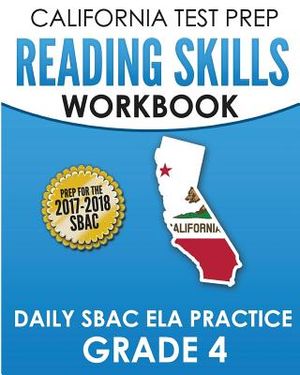 CALIFORNIA TEST PREP Reading Skills Workbook Daily SBAC ELA Practice Grade 4: Preparation for the Smarter Balanced Assessments image number 0