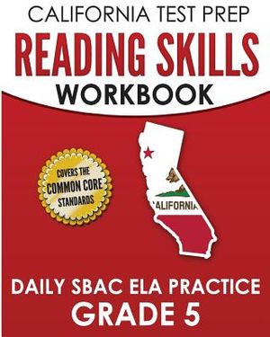 CALIFORNIA TEST PREP Reading Skills Workbook Daily SBAC ELA Practice Grade 5: Preparation for the Smarter Balanced Assessments image number 0