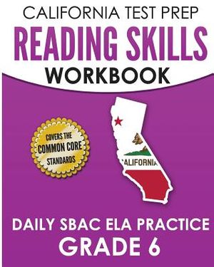 CALIFORNIA TEST PREP Reading Skills Workbook Daily SBAC ELA Practice Grade 6: Preparation for the Smarter Balanced Assessments image number 0