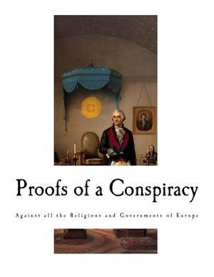 Proofs of a Conspiracy: Against all the Religions and Governments of Europe image number 0
