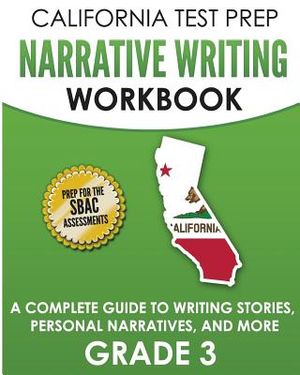 California Test Prep Narrative Writing Workbook Grade 3: A Complete Guide to Writing Stories, Personal Narratives, and More image number 0