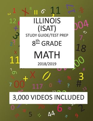 8th Grade ILLINOIS ISAT, MATH, Test Prep: 2019: 8th Grade ILLINOIS STANDARDS ACHIEVEMENT TEST MATH Test prep/study guide image number 0