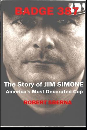 Badge 387: The Story of Jim Simone, America's Most Decorated Cop image number 0