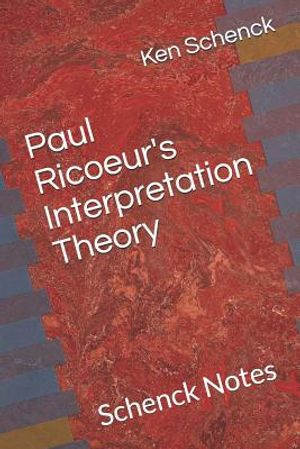 Paul Ricoeur's Interpretation Theory: Schenck Notes image number 0