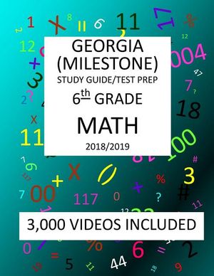 6th Grade GEORGIA MILESTONE, 2019 MATH, Test Prep: : 6th Grade GEORGIA MILESTONE 2019 MATH Test Prep/Study Guide image number 0
