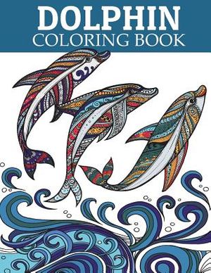 Dolphin Coloring Book: Adult Coloring Book for Grown-Ups Relaxing and Inspiration (Animal Coloring Book) image number 0