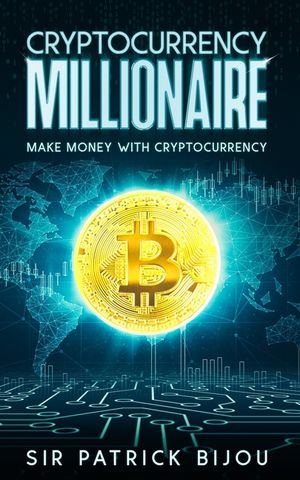 Cryptocurrency Millionaire: Make Money With Cryptocurrency And Eau-Coin image number 0