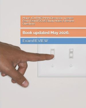 Maine JOURNEYMAN Electrician License Exam ExamFOCUS Study Notes & Review Questions image number 0
