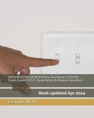 WASHINGTON RESIDENTIAL Electrician LICENSE Exam ExamFOCUS Study Notes & Review Questions image number 0