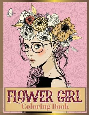 Flower Girl Coloring Book: Beautiful Floral & Girl Hairstyles Designs for Relaxation, Stress Relieving and Inspiration (Girl Coloring Book) image number 0