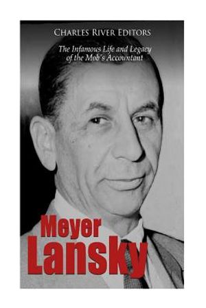 Meyer Lansky: The Infamous Life and Legacy of the Mob's Accountant image number 0