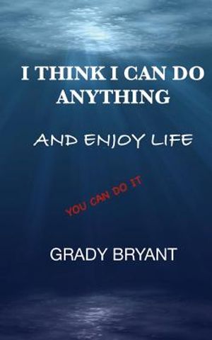 I Think I Can Do Anything And Enjoy Life: A true guide, used by the happy and successful people who have learned how to use this book for exercising t image number 0