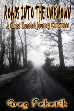 Roads Into the Unknown: A Ghost Hunter's Journey Continues image number 0