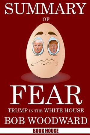 Summary Of Fear: Trump in the White House by Bob Woodward image number 0