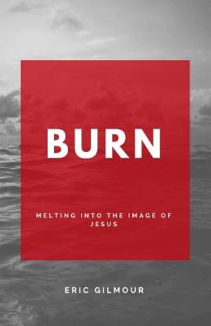 Burn: Melting Into the Image of Jesus image number 0