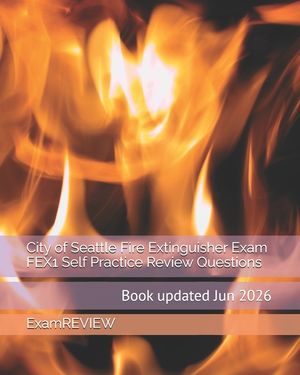 City of Seattle Fire Extinguisher Exam FEX1 Self Practice Review Questions image number 0