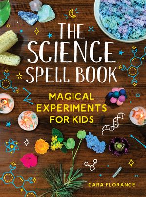 The Science Spell Book: Magical Experiments for Kids image number 0