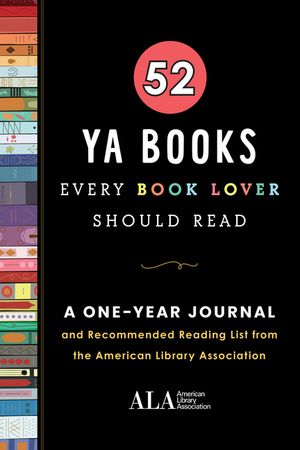 52 YA Books Every Book Lover Should Read: A One Year Journal and Recommended Reading List from the American Library Association image number 0