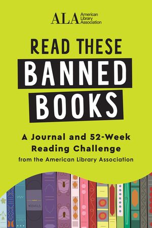 Read These Banned Books: A Journal and 52-Week Reading Challenge from the American Library Association image number 0