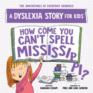 How Come You Can't Spell Mississippi: A Dyslexia Story for Kids image number 0