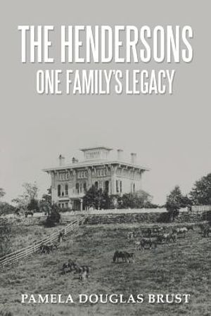 The Hendersons One Family's Legacy: Faith, Virtue, Loyalty Pioneers and Patriots image number 0