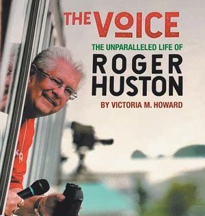 The Voice: The Unparalleled Life of Roger Huston image number 0