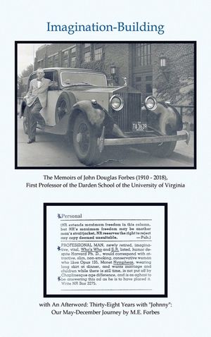 Imagination-Building: The Memoirs of John Douglas Forbes (1910 - 2018), First Professor of the Darden School of the University of Virginia image number 0