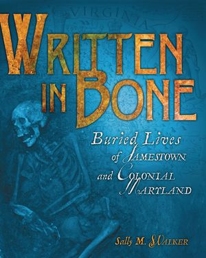 Written in Bone: Buried Lives of Jamestown and Colonial Maryland image number 0